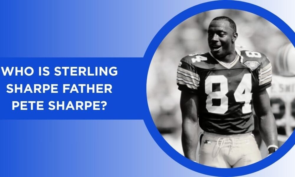 Who is Sterling Sharpe father Pete Sharpe
