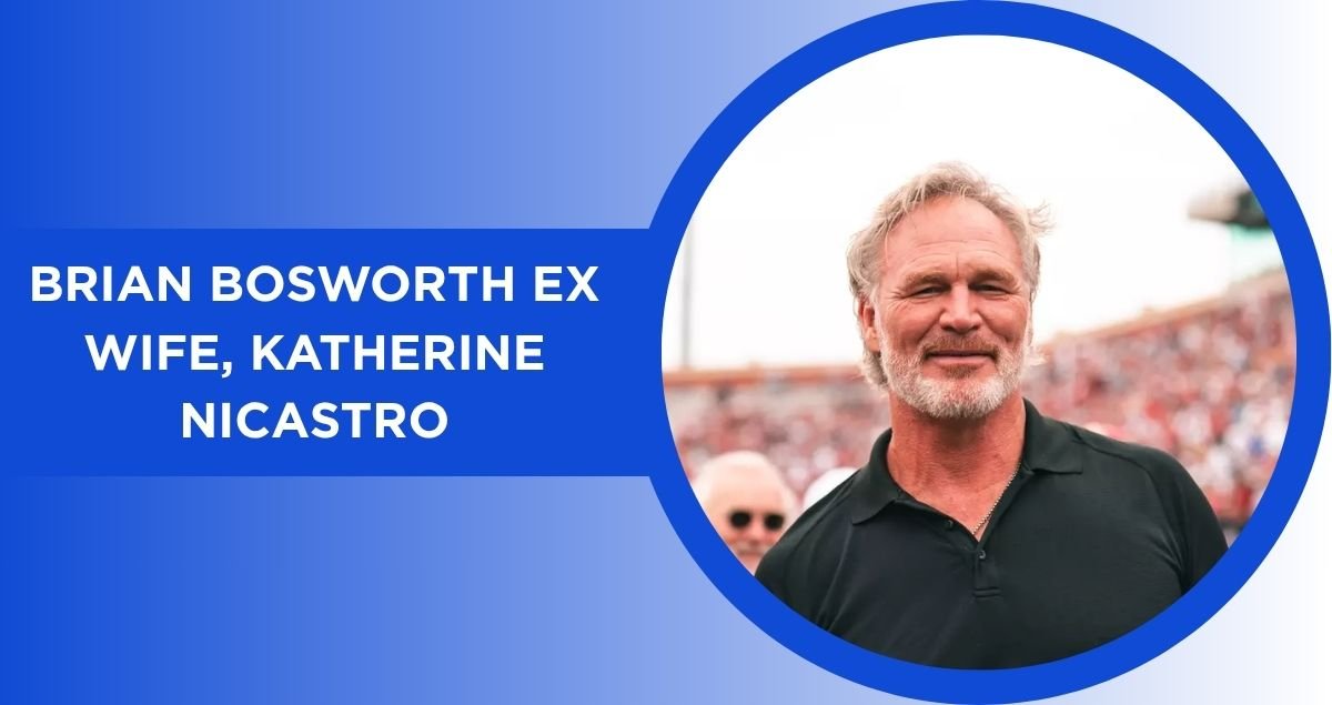 Who is Katherine Nicastro? All You Need to Know About Brian Bosworth’s Ex-Wife